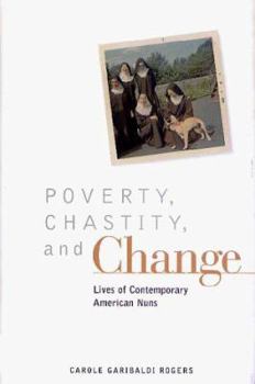 Hardcover Poverty, Chastity, and Change: Oral Histories of American Nuns Book