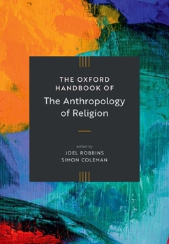 The Oxford Handbook of the Anthropology of Religion (Oxford Handbooks)
