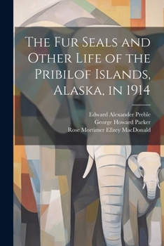 Paperback The fur Seals and Other Life of the Pribilof Islands, Alaska, in 1914 Book