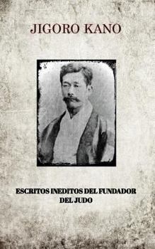 Paperback Jigoro Kano, Escritos Ineditos del Fundador del Judo [Spanish] Book