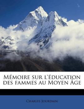 Paperback Mémoire sur l'éducation des fammes au Moyen Âge [French] Book