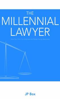 Paperback The Millennial Lawyer: How Your Firm Can Motivate and Retain Young Associates Book