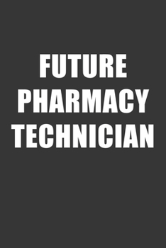 Paperback Future Pharmacy Technician Notebook: Lined Journal, 120 Pages, 6 x 9, Affordable Gift For Student, Future Dream Job Journal Matte Finish Book