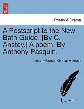 Paperback A PostScript to the New Bath Guide. [By C. Anstey.] a Poem. by Anthony Pasquin. Book
