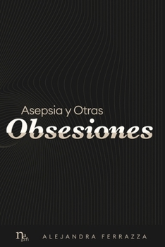 Paperback Asepsia y Otras Obsesiones [Spanish] Book