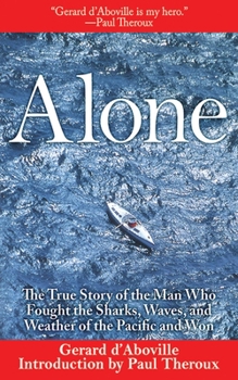Paperback Alone: The True Story of the Man Who Fought the Sharks, Waves, and Weather of the Pacific and Won Book
