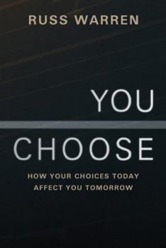 You Choose: How Your Choices Today Affect You Tomorrow