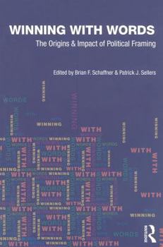 Paperback Winning with Words: The Origins and Impact of Political Framing Book
