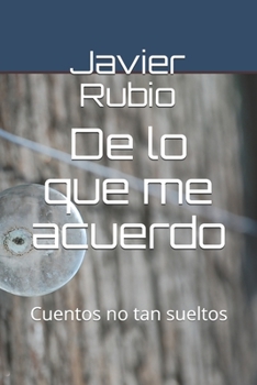 Paperback De lo que me acuerdo: Cuentos no tan sueltos [Spanish] Book