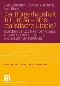 Paperback Der Bürgerhaushalt in Europa - Eine Realistische Utopie?: Zwischen Partizipativer Demokratie, Verwaltungsmodernisierung Und Sozialer Gerechtigkeit [German] Book