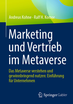 Paperback Marketing Und Vertrieb Im Metaverse: Das Metaverse Verstehen Und Gewinnbringend Nutzen: Einführung Für Unternehmen [German] Book