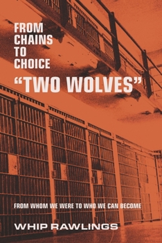 Paperback From Chains to Choice Two Wolves: From Who We Were to Who We Can Become Book