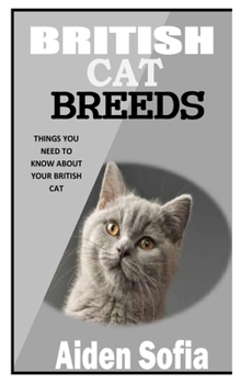 Paperback British Cat Breeds: Things You Need To Know About Your British Cat Book