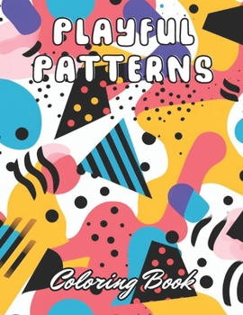 Paperback Playful Patterns Coloring Book: 100+ New and Exciting Designs for All Fans Book