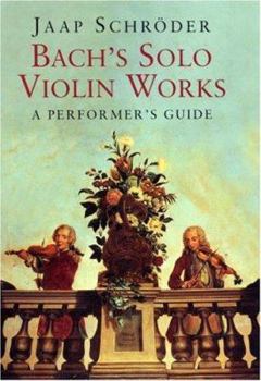 Hardcover Bach's Solo Violin Works: A Performer's Guide Book
