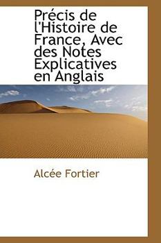 Prtcis de L'Histoire de France, Avec des Notes Explicatives en Anglais