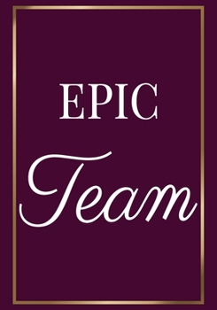 Paperback Epic Team: Appreciation Gifts for Friends, coworker, female and male - Team - Lined Blank Notebook Journal with a funny saying on Book