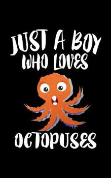 Paperback Just A Boy Who Loves Octopuses: Animal Nature Collection Book