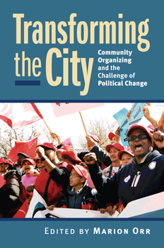 Transforming the City: Community Organizing the the Challenge of Political Change (Studies in Government and Public Policy)