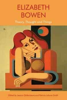 Hardcover Elizabeth Bowen: Theory, Thought and Things Book