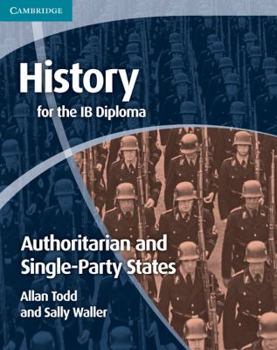 Paperback History for the Ib Diploma: Origins and Development of Authoritarian and Single Party States Book
