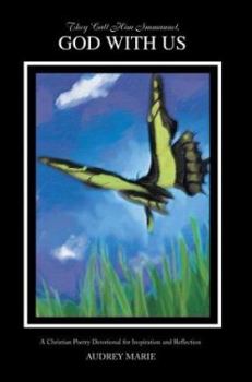 Paperback They Call Him Immanuel, God with Us: A Christian Poetry Devotional for Inspiration and Reflection Book