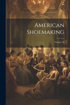 Paperback American Shoemaking; Volume 58 Book