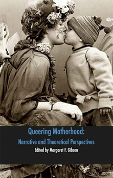 Paperback Queering Motherhood: Narrative and Theoretical Perspectives Book
