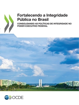 Paperback Fortalecendo a Integridade Pública No Brasil Consolidando as Políticas de Integridade No Poder Executivo Federal [Portuguese] Book