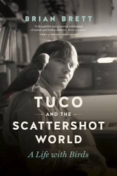 Paperback Tuco and the Scattershot World: A Life with Birds Book