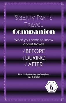 Paperback Smarty Pants Travel Companion: Practical planning, packing lists, tips & tricks! Book