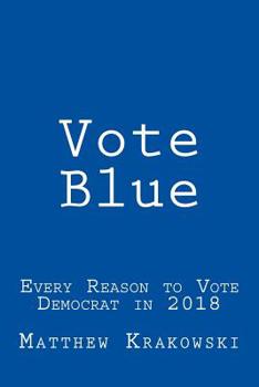 Paperback Vote Blue: Every Reason to Vote Democrat in 2018 Book