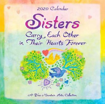 Calendar 2020 Calendar: Sisters Carry Each Other in Their Hearts Forever 7.5" X 7.5" Book