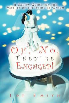 Paperback Oh, No, They're Engaged!: A Sanity Guide for the Mother of the Bride or Groom Book
