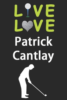 Paperback Live Love Patrick Cantlay Journal: Funny Cute Gift For Patrick Cantlay Lovers - I Heart Patrick Cantlay Golf Notebook: Blank Lined Journals - 120 Page Book