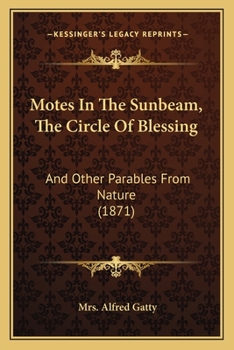 Paperback Motes In The Sunbeam, The Circle Of Blessing: And Other Parables From Nature (1871) Book