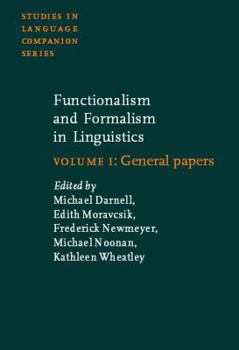 Functionalism and Formalism in Linguistics: General Papers (Studies in Language Companion Series) - Book #41 of the Studies in Language Companion