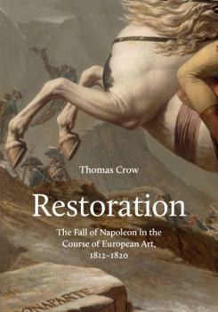 Hardcover Restoration: The Fall of Napoleon in the Course of European Art, 1812-1820 Book