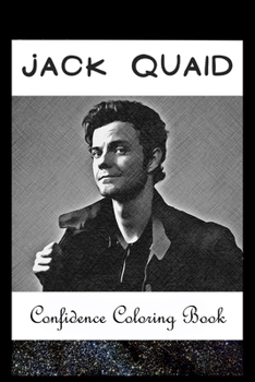 Paperback Confidence Coloring Book: Jack Quaid Inspired Designs For Building Self Confidence And Unleashing Imagination Book
