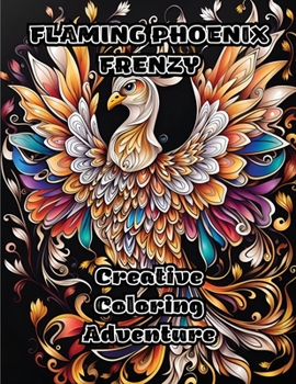 Flaming Phoenix Frenzy: Creative Coloring Adventure