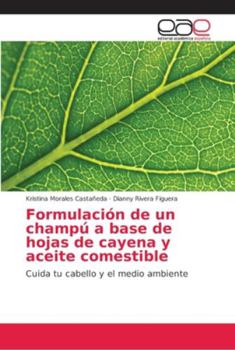 Paperback Formulación de un champú a base de hojas de cayena y aceite comestible [Spanish] Book