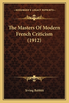 Paperback The Masters Of Modern French Criticism (1912) Book