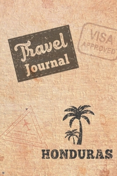 Travel Journal Honduras: Travel diary Honduras logbook for 40 travel days for travel memories of the most beautiful sights and experiences, packing ... log bucket journal, gift idea notebook