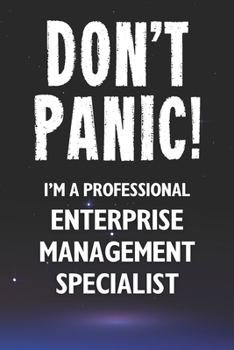 Paperback Don't Panic! I'm A Professional Enterprise Management Specialist: Customized 100 Page Lined Notebook Journal Gift For A Busy Enterprise Management Spe Book