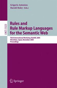 Rules and Rule Markup Languages for the Semantic Web: Third International Workshop, RuleML 2004, Hiroshima, Japan, November 8, 2004, Proceedings (Lecture Notes in Computer Science)