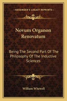 Paperback Novum Organon Renovatum: Being The Second Part Of The Philosophy Of The Inductive Sciences Book