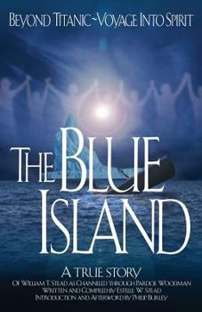 Paperback The Blue Island: Beyond Titanic--Voyage Into Spirit Book