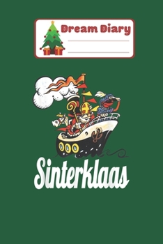 Dream Diary: Sinterklaas Funny Sinterklaasboot Zwarte piet Americo Nicolas Merry Chritmas Xmas Dream Diary Dream Journal Log Notebook Ruled Lined Planner 6 x 9 Inches 120 Pages