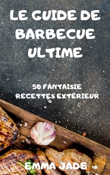 Le Guide de Barbecue Ultime