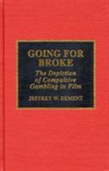 Hardcover Going for Broke: The Depiction of Compulsive Gambling in Film Book